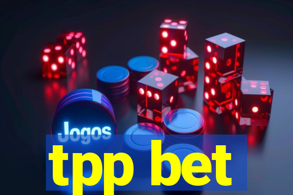 tpp bet